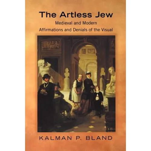 The Artless Jew: Medieval and Modern Affirmations and Denials of the Visual - Paperback