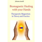 Biomagnetic Healing with your Hands: Therapeutic Magnetism in Theory and Practice - Paperback