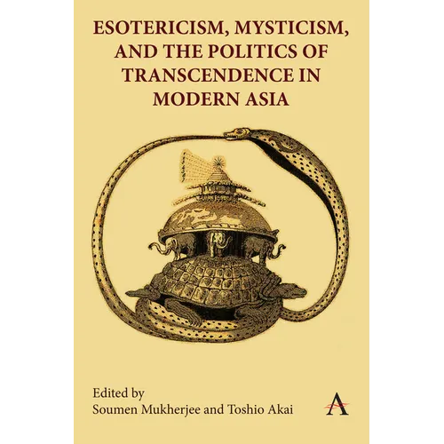 Esotericism, Mysticism, and the Politics of Transcendence in Modern Asia - Hardcover