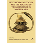 Esotericism, Mysticism, and the Politics of Transcendence in Modern Asia - Hardcover