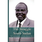 THE STRUGGLE FOR SOUTH SUDAN The Autobiography of Gordon Muortat Mayen - Hardcover