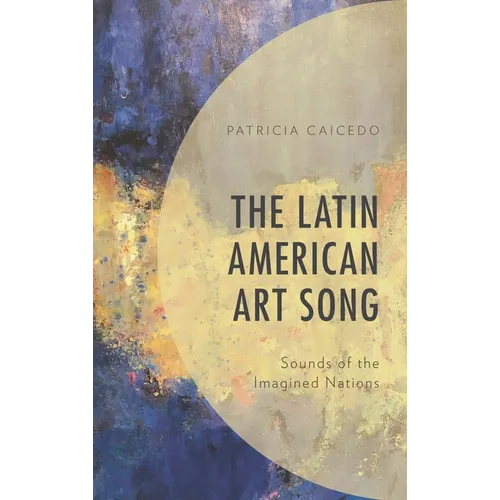 The Latin American Art Song: Sounds of the Imagined Nations - Paperback