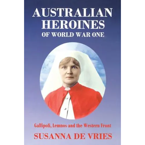 Australian Heroines of World War One - Paperback