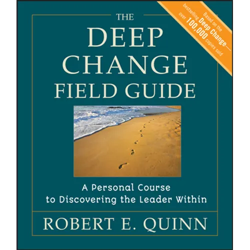 The Deep Change Field Guide: A Personal Course to Discovering the Leader Within - Paperback