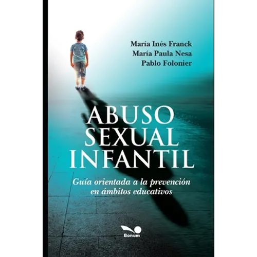 Abuso Sexual Infantil: Guía orientada a la prevención en ámbitos educativos - Paperback