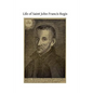 Life of Saint John Francis Regis: of the Society of Jesus - Paperback