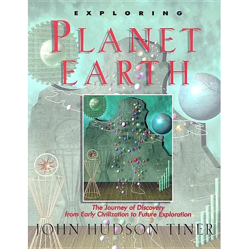 Exploring Planet Earth: The Journey of Discovery from Early Civilization to Future Exploration - Paperback