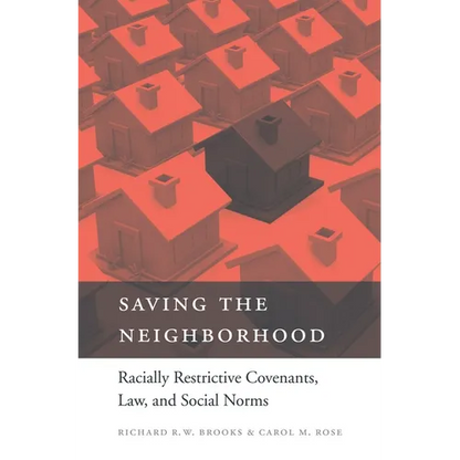 Saving the Neighborhood: Racially Restrictive Covenants, Law, and Social Norms - Hardcover