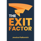 The Exit Factor: Build Profit, Grow Value, and Exit on Your Terms - Paperback