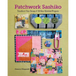 Patchwork Sashiko: Transform Your Scraps; 14 Slow-Stitched Projects - Paperback