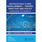 Infrastructure Development - Theory, Practice and Policy: Sustainability and Resilience - Paperback