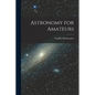 Astronomy for Amateurs - Paperback