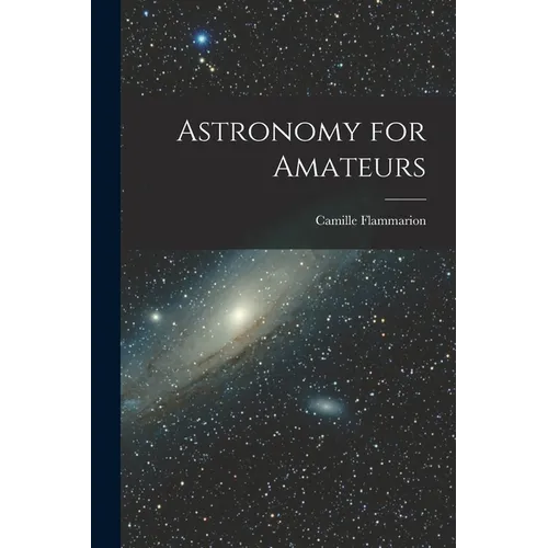 Astronomy for Amateurs - Paperback