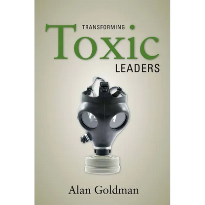 Transforming Toxic Leaders - Hardcover