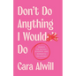 Don't Do Anything I Would Do: Essays on Dating, Divorce, and Romantic Delusions - Paperback