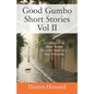 Good Gumbo Short Stories Vol II: A Collection of Short Stories from the Mind of a New Orleanian - Paperback