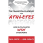 The Transition Playbook for ATHLETES: How Elite Athletes WIN After Sports - Hardcover