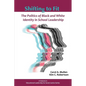 Shifting to Fit: The Politics of Black and White Identity in School Leadership - Paperback