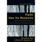 Faith Has Its Reasons: Integrative Approaches to Defending the Christian Faith - Paperback