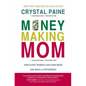 Money-Making Mom: How Every Woman Can Earn More and Make a Difference - Paperback