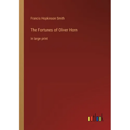 The Fortunes of Oliver Horn: in large print - Paperback