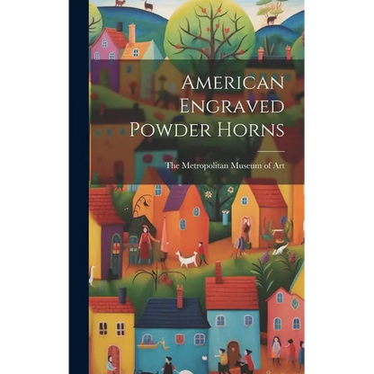American Engraved Powder Horns - Hardcover