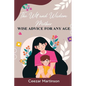 The Wit and Wisdom Mother: Wise Advice For Any Age - Paperback
