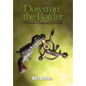 Down on the Border: A Western Lawman's Journal - Hardcover