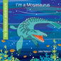 I'm a Mosasaurus - Paperback