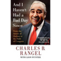 And I Haven't Had a Bad Day Since: From the Streets of Harlem to the Halls of Congress - Paperback