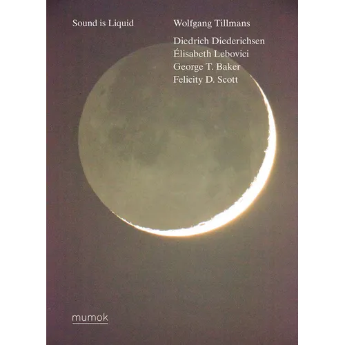 Wolfgang Tillmans: Sound Is Liquid - Paperback