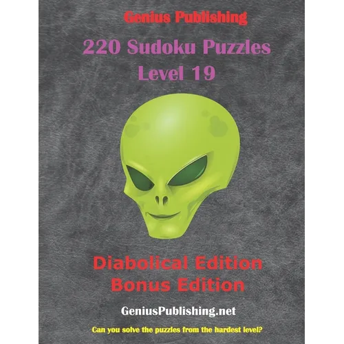 220 Sudoku Level 19 Puzzles - Diabolical Bonus Edition: Can you Solve the Puzzles from the Hardest Level? - Paperback