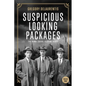 Suspicious Looking Packages: The Bomb Squad: A Crime Story - Paperback