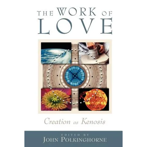 The Work of Love: Creation as Kenosis - Paperback