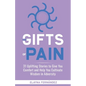 The Gifts of Pain: 31 Uplifting Stories to Give You Comfort and Help You Cultivate Wisdom in Adversity - Paperback