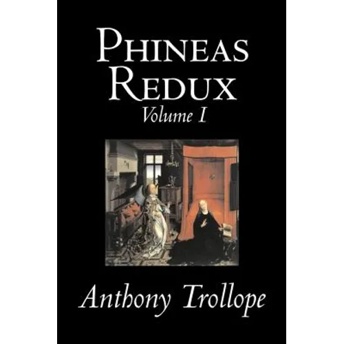 Phineas Redux, Volume I of II by Anthony Trollope, Fiction, Literary - Hardcover