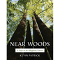 Near Woods: A Year in an Allegheny Forest - Paperback