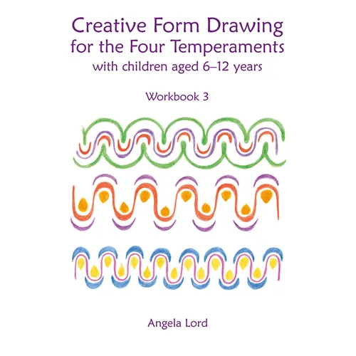 Creative Form Drawing for the Four Temperaments with Children Aged 6-12: Workbook 3 - Paperback