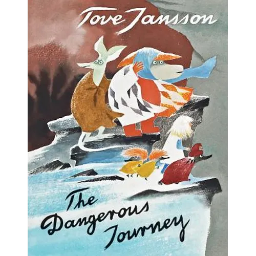 The Dangerous Journey: A Tale of Moomin Valley - Hardcover
