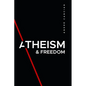 Atheism & Freedom: An introduction to free thought - Paperback