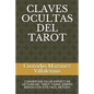 Claves Ocultas del Tarot: Conviertase En Un Experto En Lectura del Tarot Y Gane Dinero Rapido Con Este Facil Metodo - Paperback