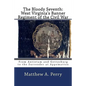 The Bloody Seventh: West Virginia's Banner Regiment of the Civil War: From Antietam and Gettysburg to the Surrender at Appomattox - Paperback