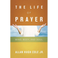 The Life of Prayer: Mind, Body, and Soul - Paperback