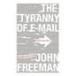 Tyranny of E-mail: The Four-Thousand-Year Journey to Your Inbox - Paperback