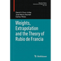 Weights, Extrapolation and the Theory of Rubio de Francia - Hardcover