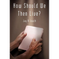 How Should We Then Live? - Paperback