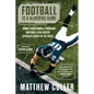 Football Is a Numbers Game: Pro Football Focus and How a Data-Driven Approach Shook Up the Sport - Hardcover