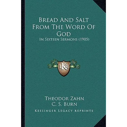 Bread And Salt From The Word Of God: In Sixteen Sermons (1905) - Paperback