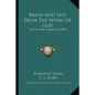 Bread And Salt From The Word Of God: In Sixteen Sermons (1905) - Paperback
