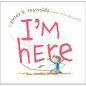 I'm Here - Hardcover